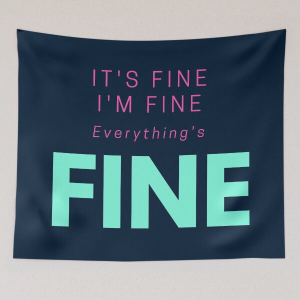 Item preview, It's Fine, I'm Fine, Everything's Fine, Sarcastic Quote designed and sold by PinkLotusArt.