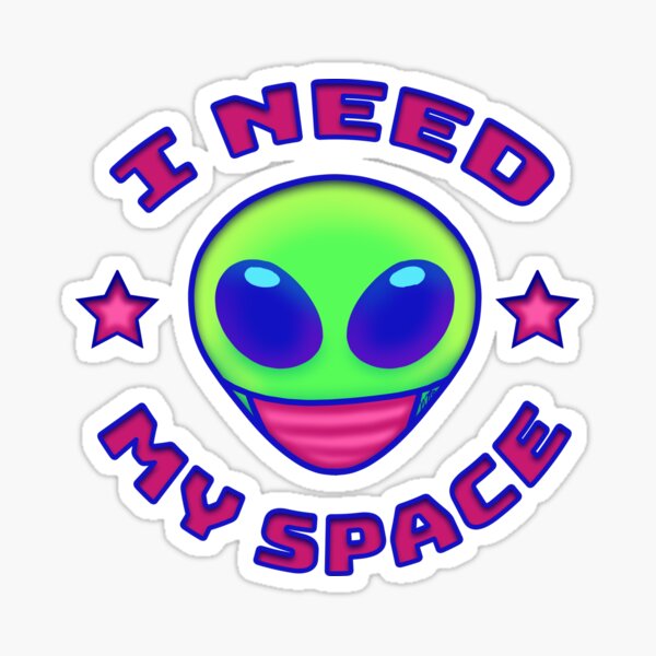 I Need My Space Sticker