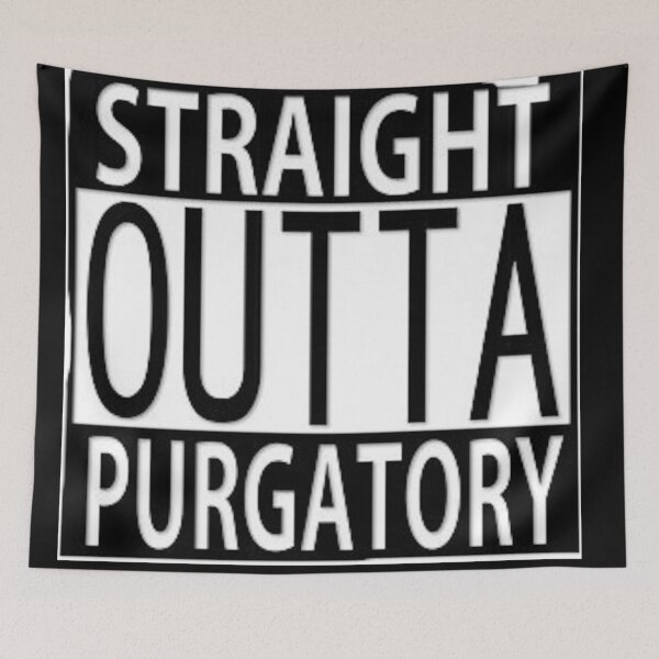 Item preview, STRAIGHT OUTTA PURGATORY designed and sold by Ceced0107.