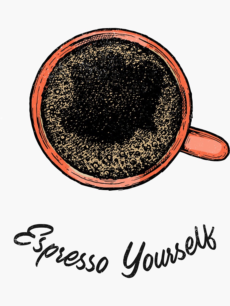 Espresso yourself перевод. Тэг йорселф ты кофе.