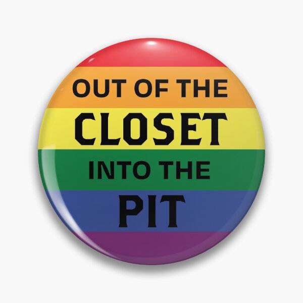 Item preview, Out of the closet, into the pit! designed and sold by jren-blackwell.