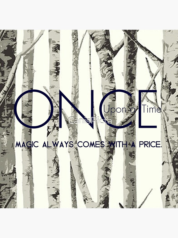 Once Upon a Time (OUAT) - "Magic Always Comes with a Price." by CanisPicta