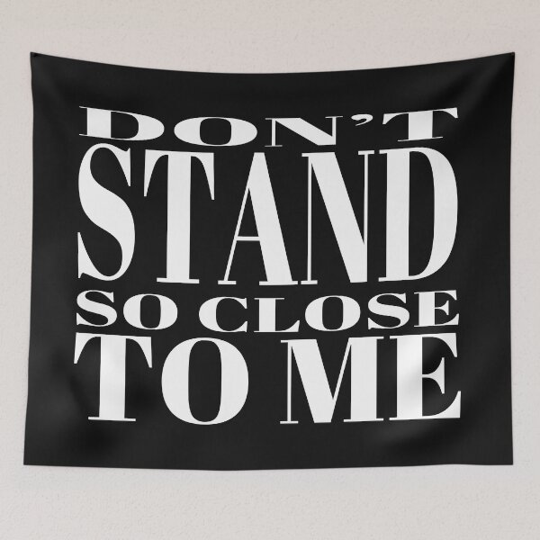 Item preview, Dont Stand So Close To Me Covid 19 Social Distancing designed and sold by stevenwoodcock.