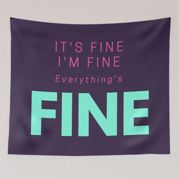 Item preview, It's Fine, I'm Fine, Everything's Fine, Funny Quote designed and sold by PinkLotusArt.
