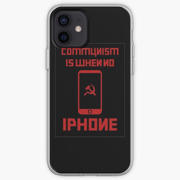 Communism Is When No iPhone iPhone Soft Case