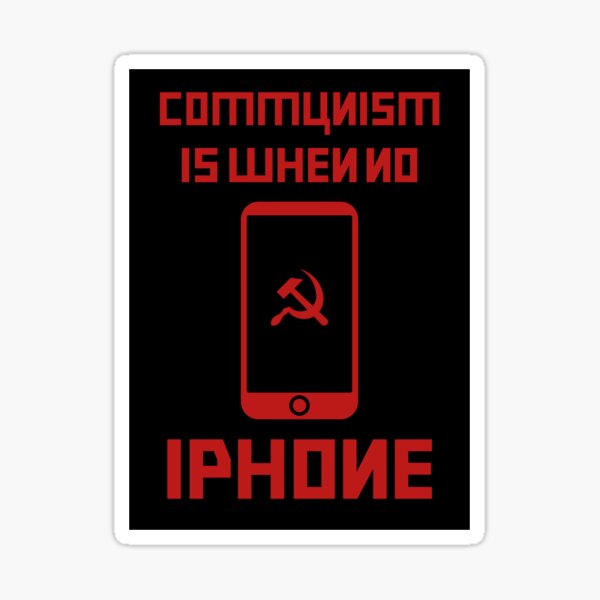 Communism Is When No iPhone Sticker
