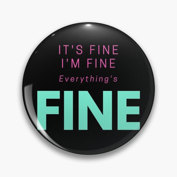 Item preview, It's Fine, I'm Fine, Everything's Fine, Funny Quote designed and sold by PinkLotusArt.