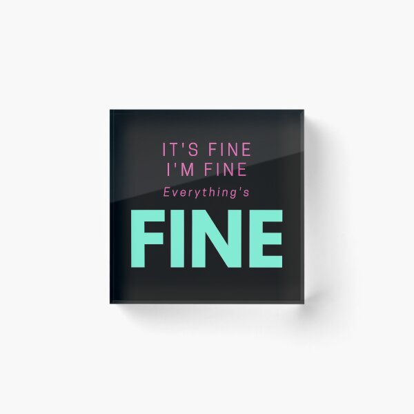 Item preview, It's Fine, I'm Fine, Everything's Fine, Funny Quote designed and sold by PinkLotusArt.