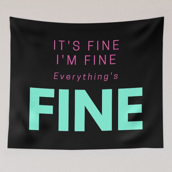Item preview, It's Fine, I'm Fine, Everything's Fine, Funny Quote designed and sold by PinkLotusArt.