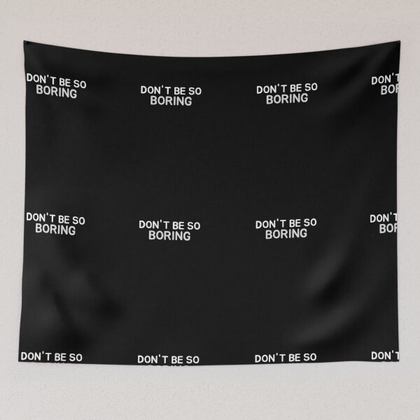 Item preview, Don’t Be So Boring  designed and sold by Got-Ya-Bak.
