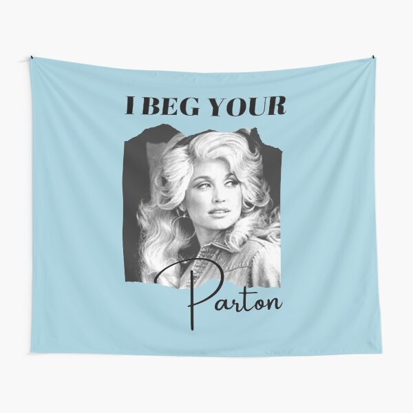 Dolly Parton I Beg Your Pardon Dolly Parton Tapestries | Redbubble