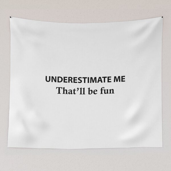 Item preview, Underestimate Me That'll Be Fun,Underestimate Me  designed and sold by Souna's  Store.