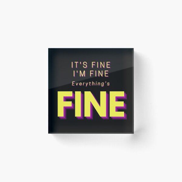 Item preview, It's Fine, I'm Fine, Everything's Fine, Funny Sayings designed and sold by PinkLotusArt.