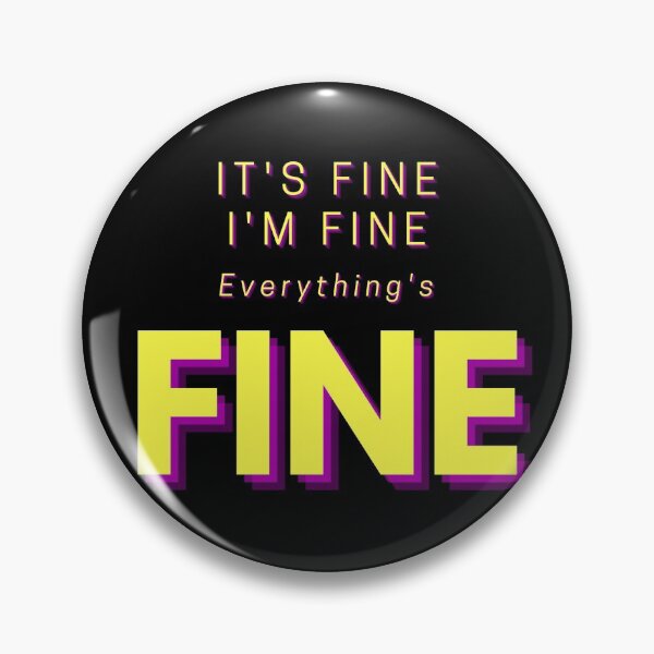 Item preview, It's Fine, I'm Fine, Everything's Fine, Funny Sayings designed and sold by PinkLotusArt.