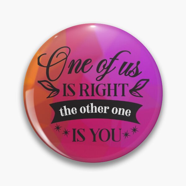 Item preview, One of us is right the other one is you designed and sold by Delicarte.