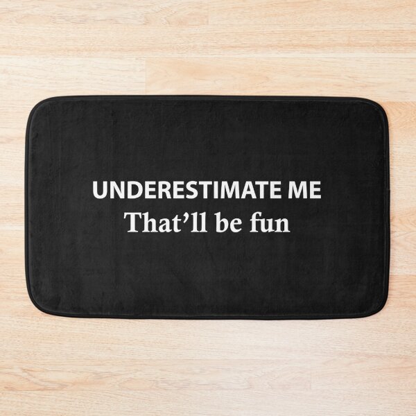 Item preview, Underestimate Me That'll Be Fun,Underestimate Me,funny quote, designed and sold by Souna's  Store.