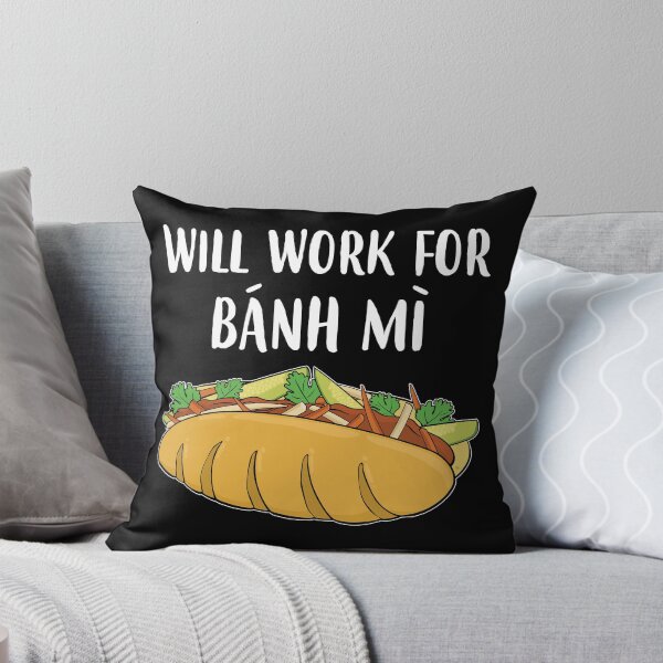 Item preview, Funny Vietnamese Sandwich Will Work For Banh Mi graphic designed and sold by jakehughes2015.