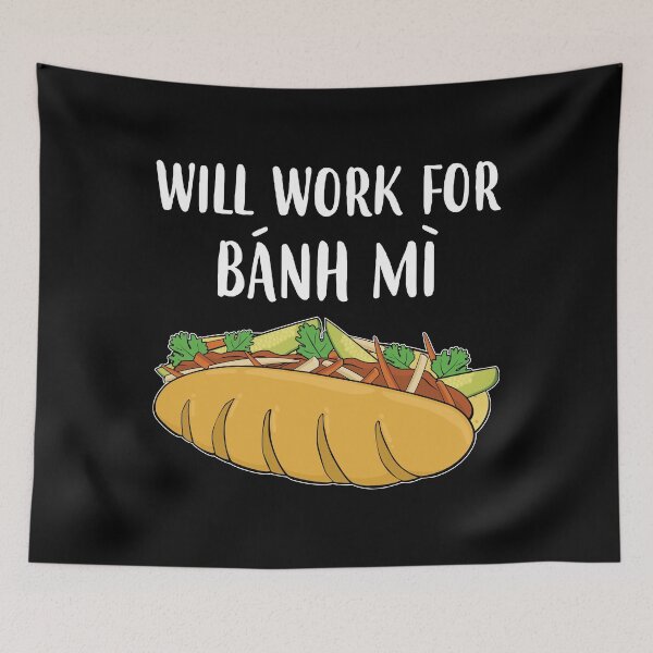 Item preview, Funny Vietnamese Sandwich Will Work For Banh Mi graphic designed and sold by jakehughes2015.