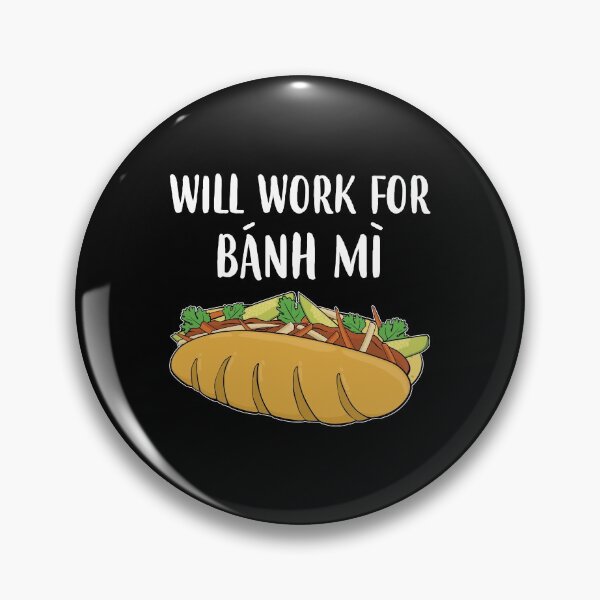 Item preview, Funny Vietnamese Sandwich Will Work For Banh Mi graphic designed and sold by jakehughes2015.