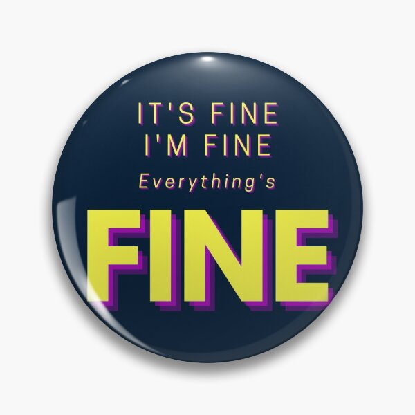 Item preview, It's Fine, I'm Fine, Everything's Fine, Funny Sayings designed and sold by PinkLotusArt.