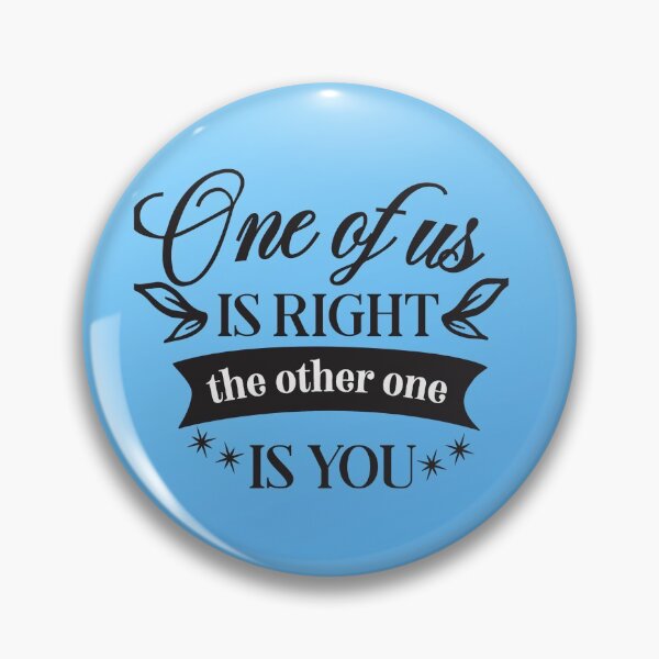 Item preview, One of us is right the other one is you designed and sold by Delicarte.