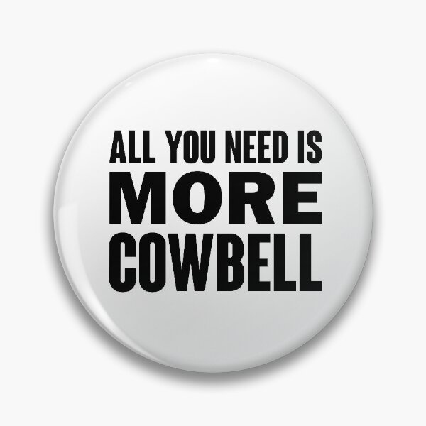 Item preview, ALL YOU NEED IS MORE COWBELL designed and sold by Ovnil.