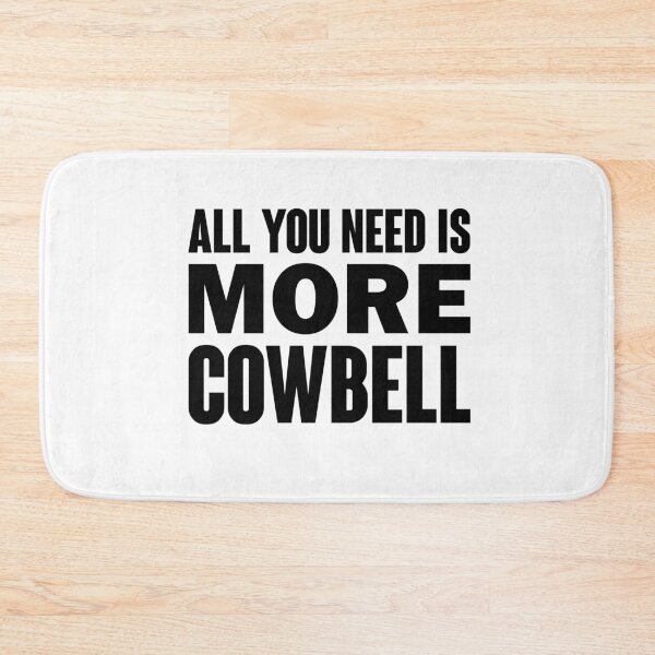 Item preview, ALL YOU NEED IS MORE COWBELL designed and sold by Ovnil.