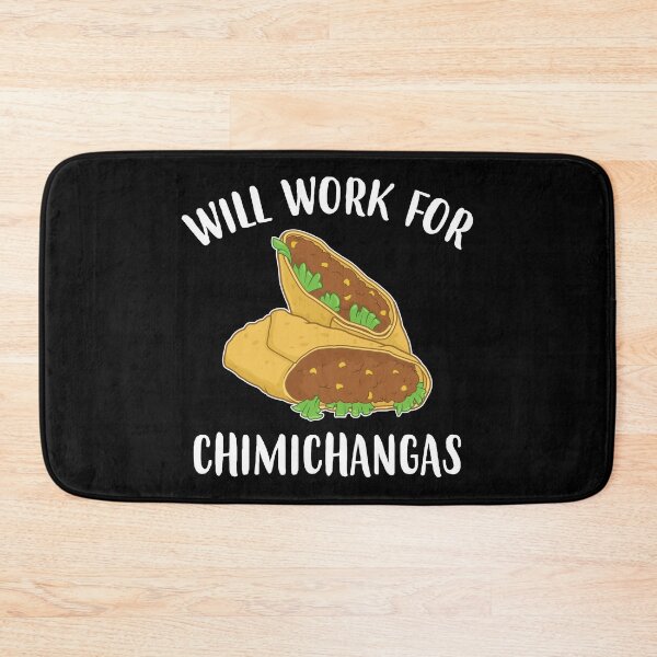 Item preview, Funny Tex Mex Food Will Work For Chimichangas graphic designed and sold by jakehughes2015.