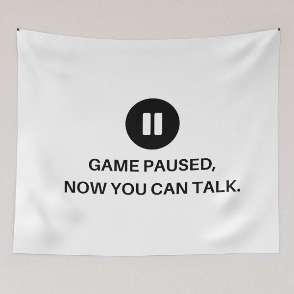 Item preview, Game paused now you can talk. designed and sold by AllyShop.