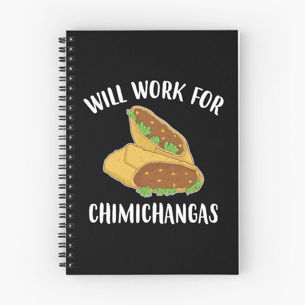Item preview, Funny Tex Mex Food Will Work For Chimichangas graphic designed and sold by jakehughes2015.
