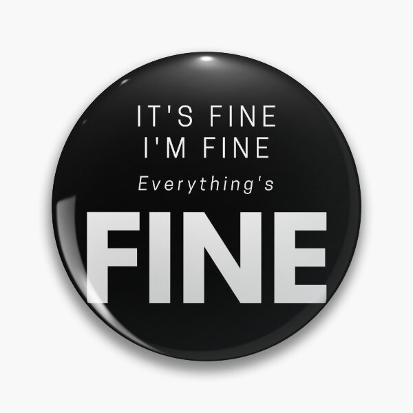 Item preview, It's Fine, I'm Fine, Everything's Fine, Funny Sayings designed and sold by PinkLotusArt.