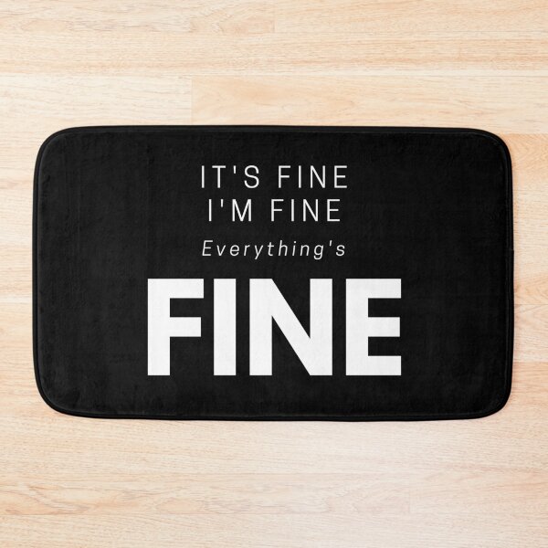Item preview, It's Fine, I'm Fine, Everything's Fine, Funny Sayings designed and sold by PinkLotusArt.
