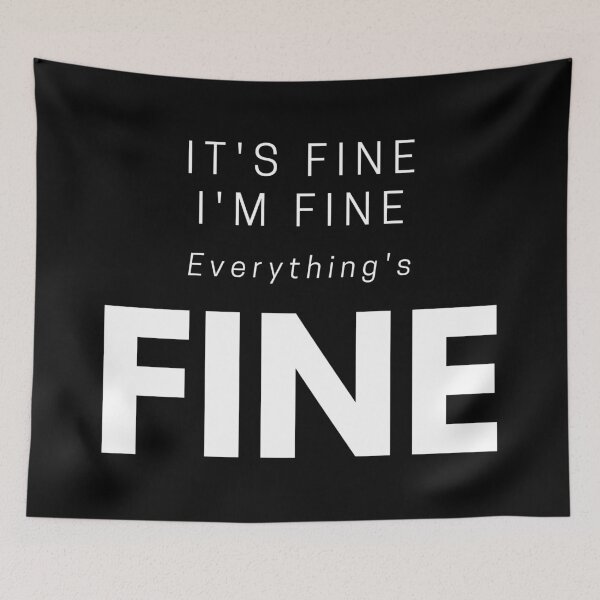 Item preview, It's Fine, I'm Fine, Everything's Fine, Funny Sayings designed and sold by PinkLotusArt.