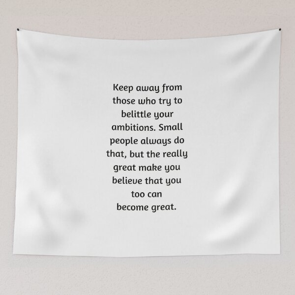 Item preview, Keep away from those who try to belittle your ambitions. Small people always do that, but the really great make you believe that you too can become great – Mark Twain quote designed and sold by Inspirationmotivation.