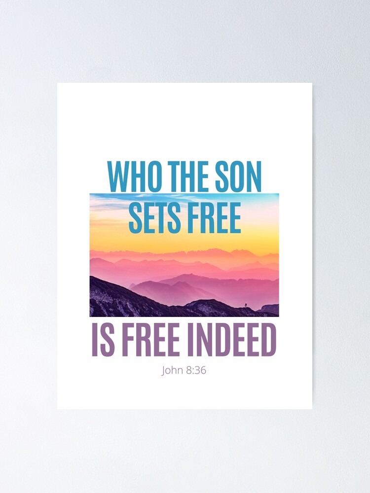 Free Indeed (John 8:36) : Faith Based Gifts Idea Poster for Sale