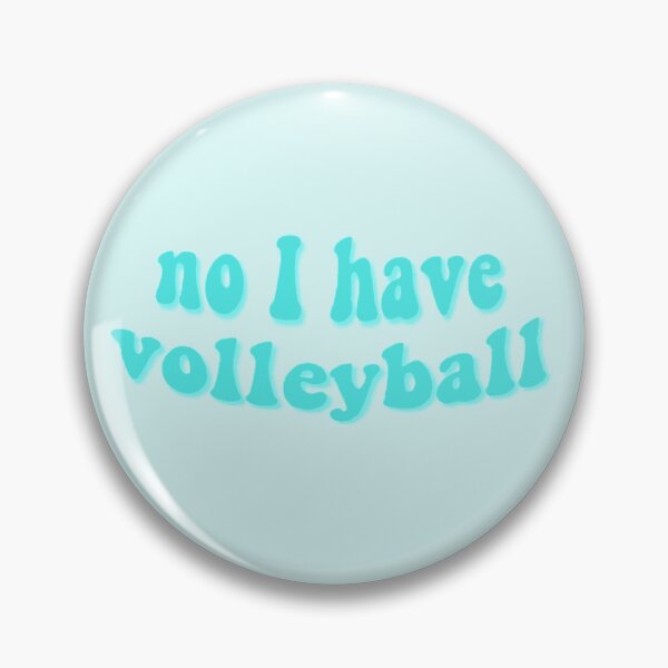 no I have volleyball Pin