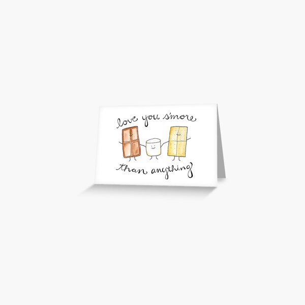 Love you s'more than anything Greeting Card