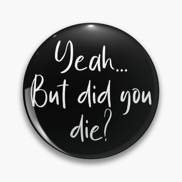 Item preview, But... Did you die? designed and sold by vuilwerk.