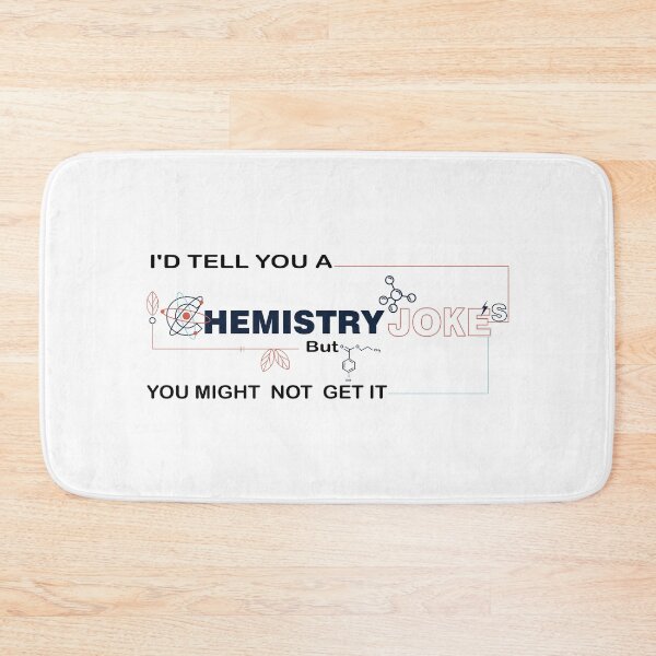 Item preview, I'd Tell You Chemistry Joke But You Might Not Get It designed and sold by Beautiful Designs.