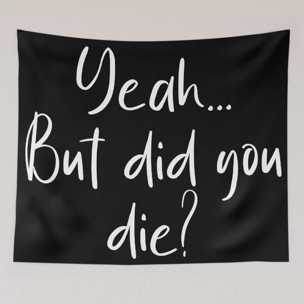 Item preview, But... Did you die? designed and sold by vuilwerk.