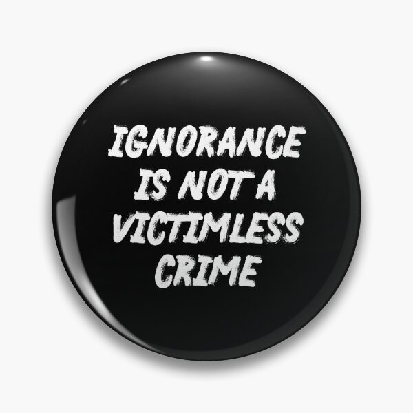 Item preview, Ignorance Is Not A Victimless Crime designed and sold by Fighting Words Designs.