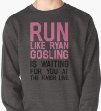 Run Like Ryan Gosling Pullover