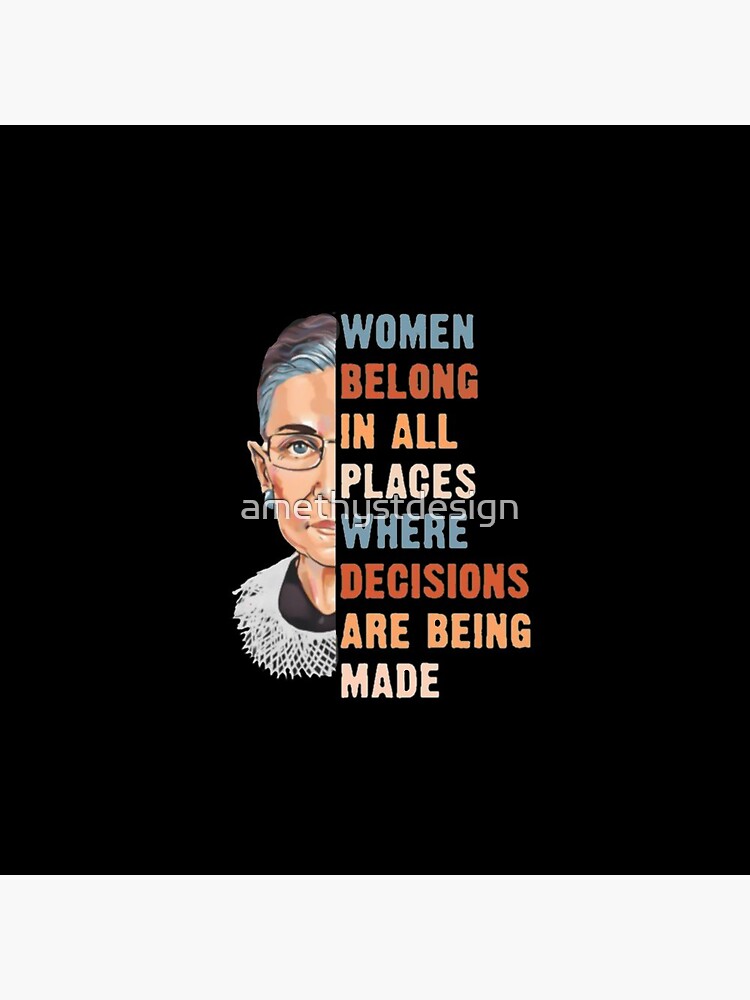 Women Belong In All Place Where Decisions Are Being Made by amethystdesign