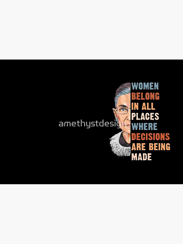 Women Belong In All Place Where Decisions Are Being Made by amethystdesign