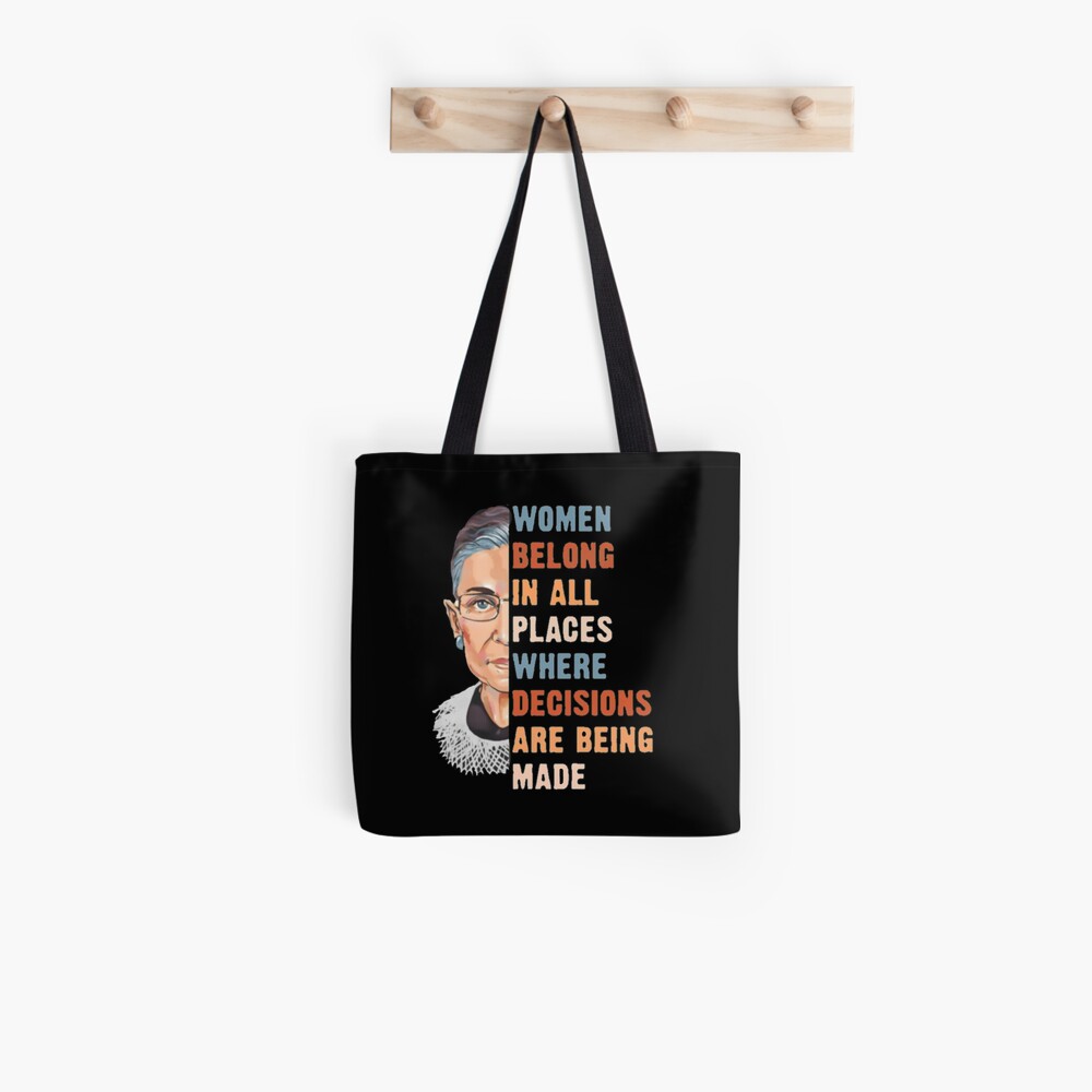Women Belong In All Place Where Decisions Are Being Made Tote Bag