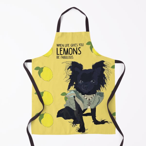 Chihuahua dog - when life gives you lemons, be fabulous. Apron