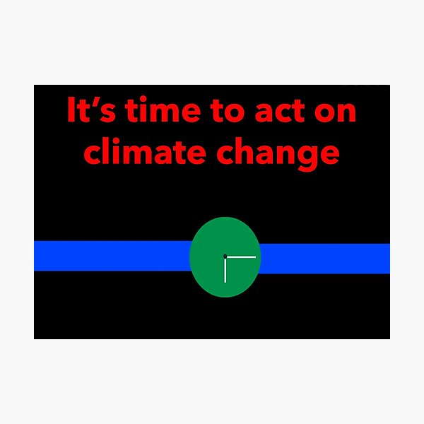 Item preview, It’s time to act on climate change  designed and sold by Rachel the Artist .