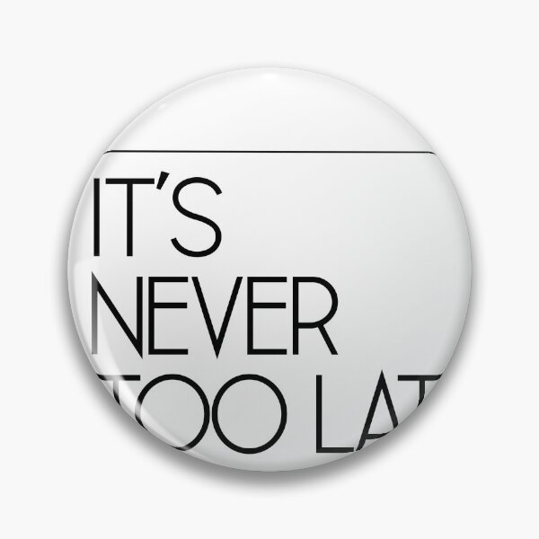 Item preview, It’s Never Too Late designed and sold by 23Leigh.