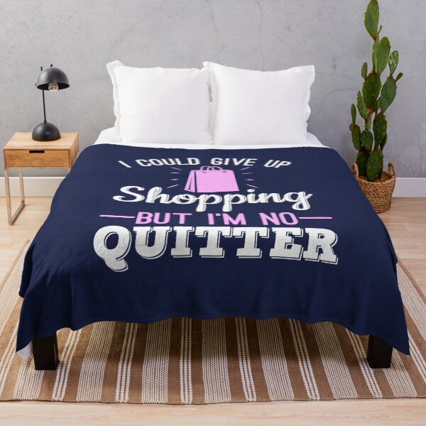 Item preview, I Could Give Up Shopping But I'm No Quitter designed and sold by jaygo.