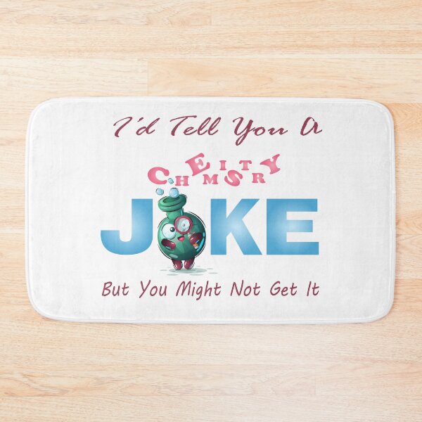 Item preview, I'd Tell You Chemistry Joke But You Might Not Get It designed and sold by Beautiful Designs.